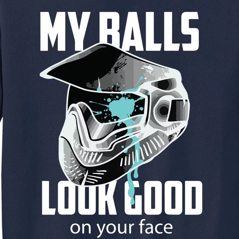 My Balls Look Good On Your Face Shooting Game Gift Tall Sweatshirt