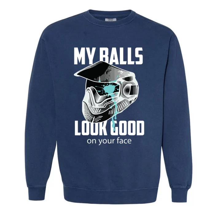 My Balls Look Good On Your Face Shooting Game Gift Garment-Dyed Sweatshirt