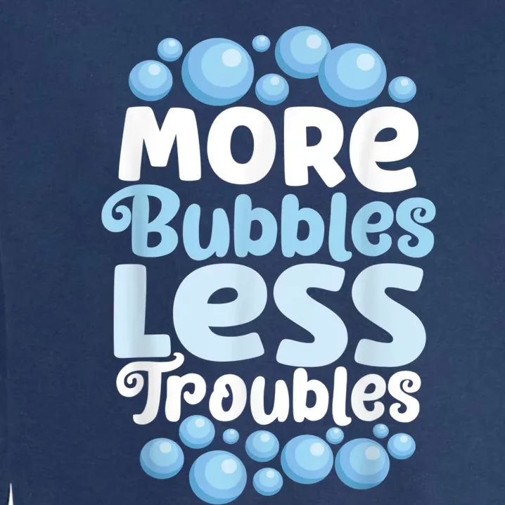 More Bubbles Less Troubles Homemade Soap Soapmaking Garment-Dyed Sweatshirt