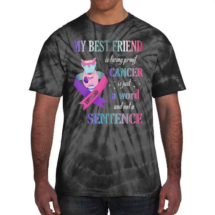 My Bestfriend Living Proof Cancer Just A Word Not Sentence Tie-Dye T-Shirt