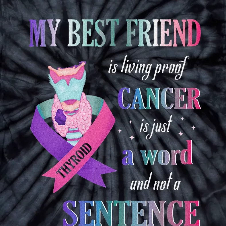 My Bestfriend Living Proof Cancer Just A Word Not Sentence Tie-Dye T-Shirt