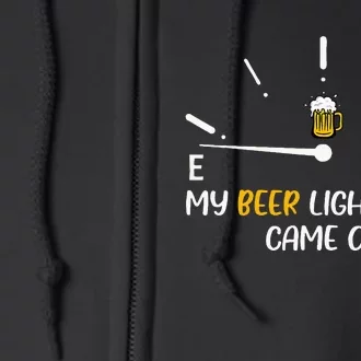 My Beer Light Just Came On Beer Dad Full Zip Hoodie