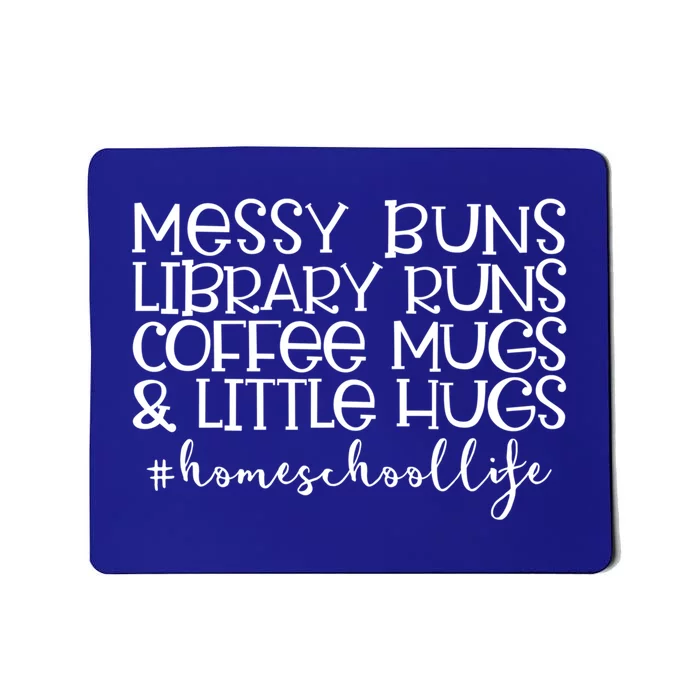 Messy Buns Library Runs Coffee And Hugs Homeschool Mom Gift Mousepad