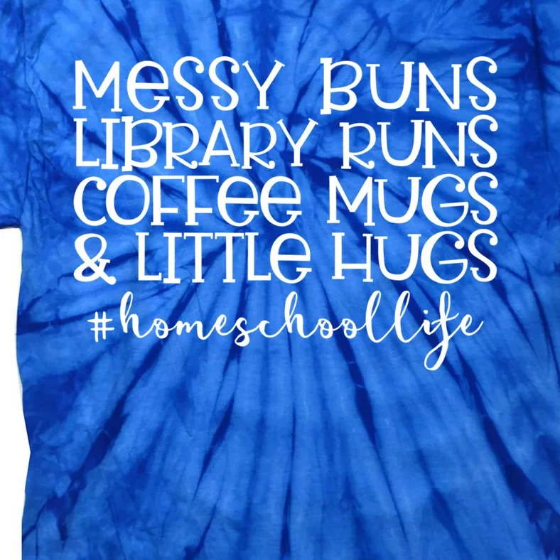 Messy Buns Library Runs Coffee And Hugs Homeschool Mom Gift Tie-Dye T-Shirt