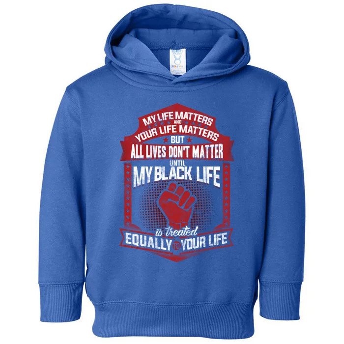 My Black Life Matter Gift Toddler Hoodie