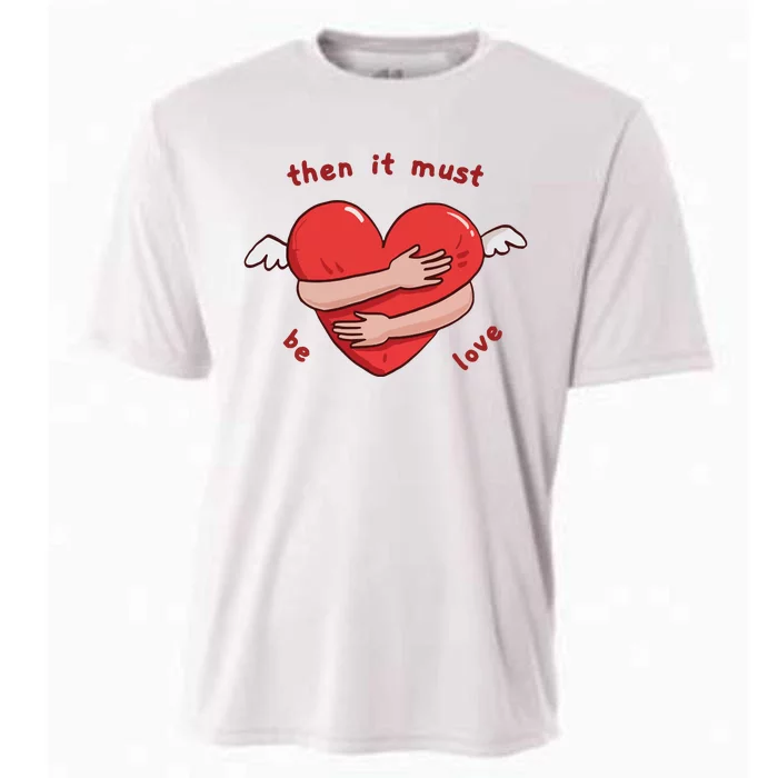 Must Be Love Baby Must Be Love Cooling Performance Crew T-Shirt