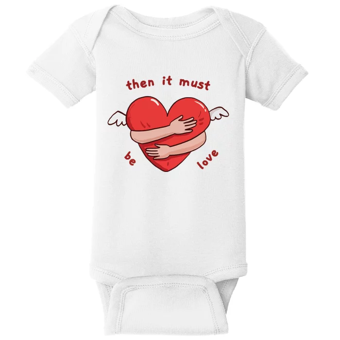 Must Be Love Baby Must Be Love Baby Bodysuit