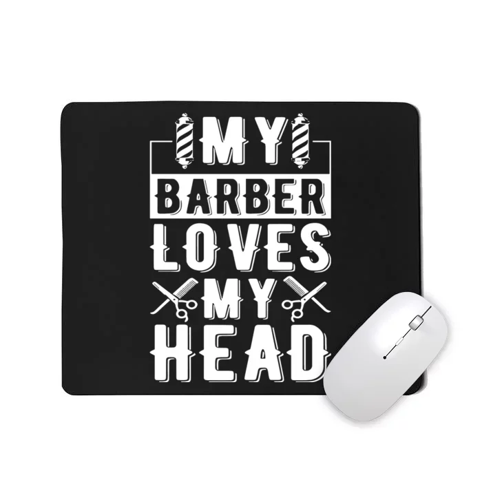 My Barber Loves My Head Mousepad