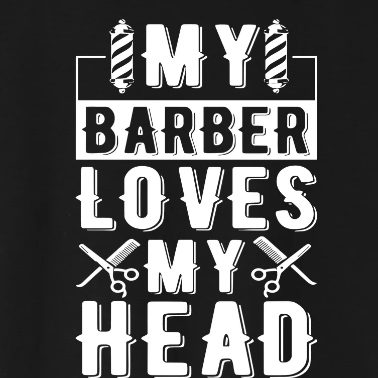 My Barber Loves My Head Women's Crop Top Tee