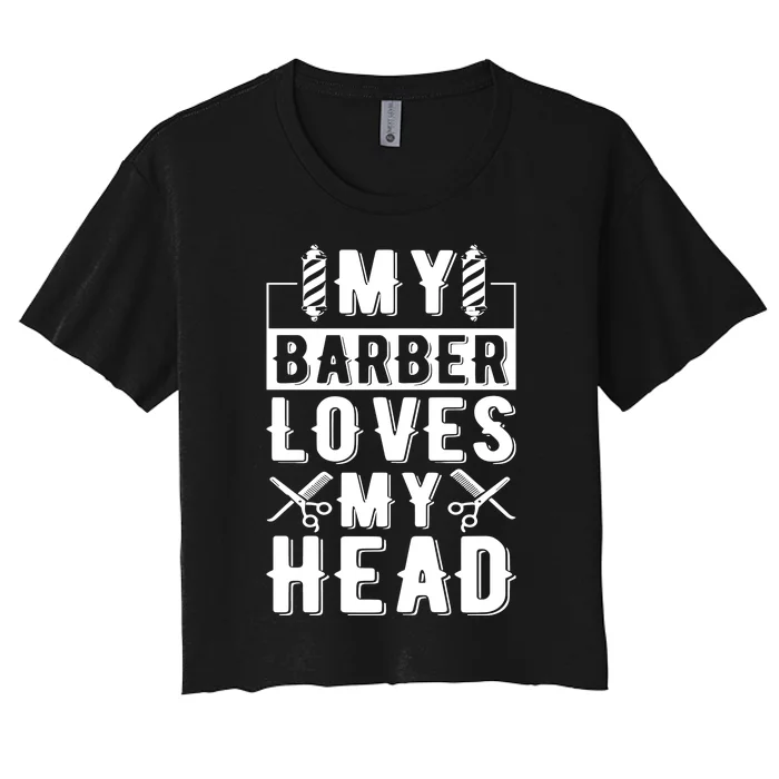 My Barber Loves My Head Women's Crop Top Tee