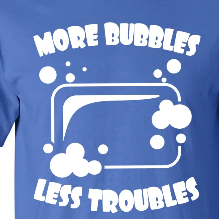 More Bubbles Less Troubles Soap Making Soap Maker Homemade Cool Gift Tall T-Shirt