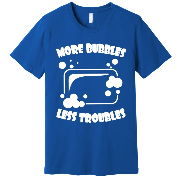 More Bubbles Less Troubles Soap Making Soap Maker Homemade Cool Gift Premium T-Shirt