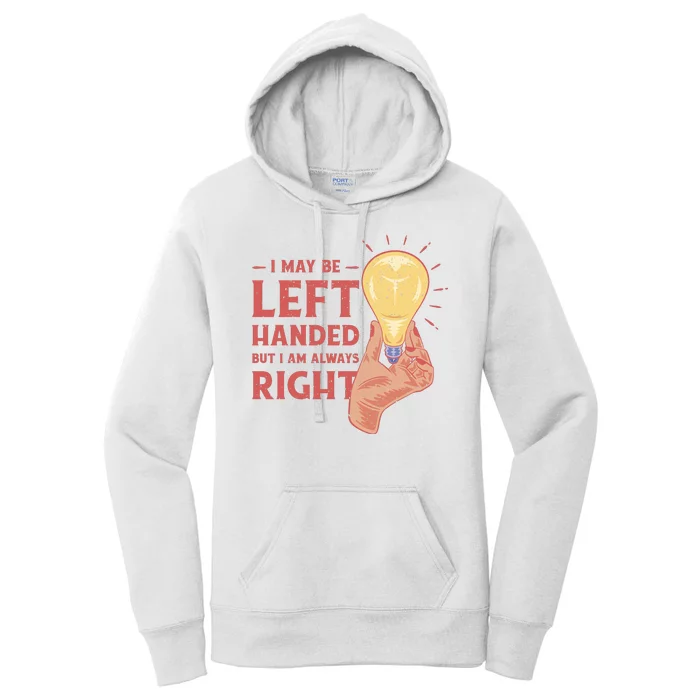 May Be Left Handed But I'm Always Right Women's Pullover Hoodie