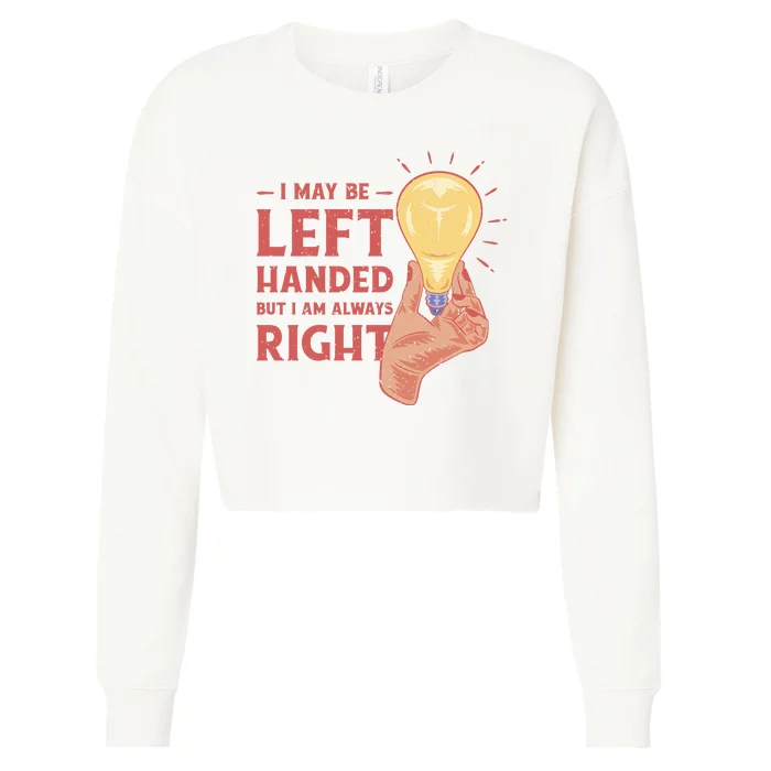 May Be Left Handed But I'm Always Right Cropped Pullover Crew