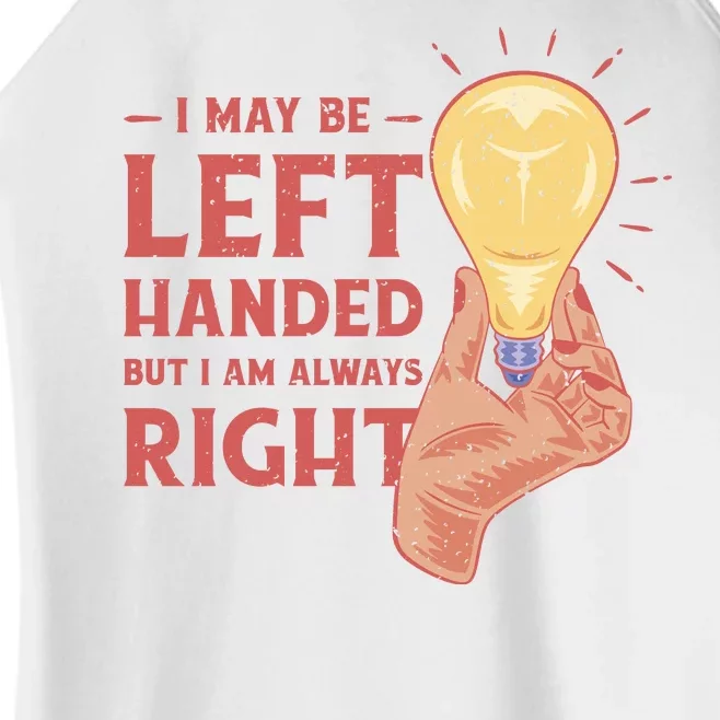 May Be Left Handed But I'm Always Right Women’s Perfect Tri Rocker Tank