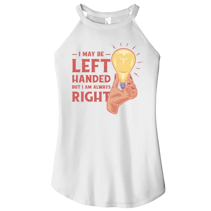 May Be Left Handed But I'm Always Right Women’s Perfect Tri Rocker Tank