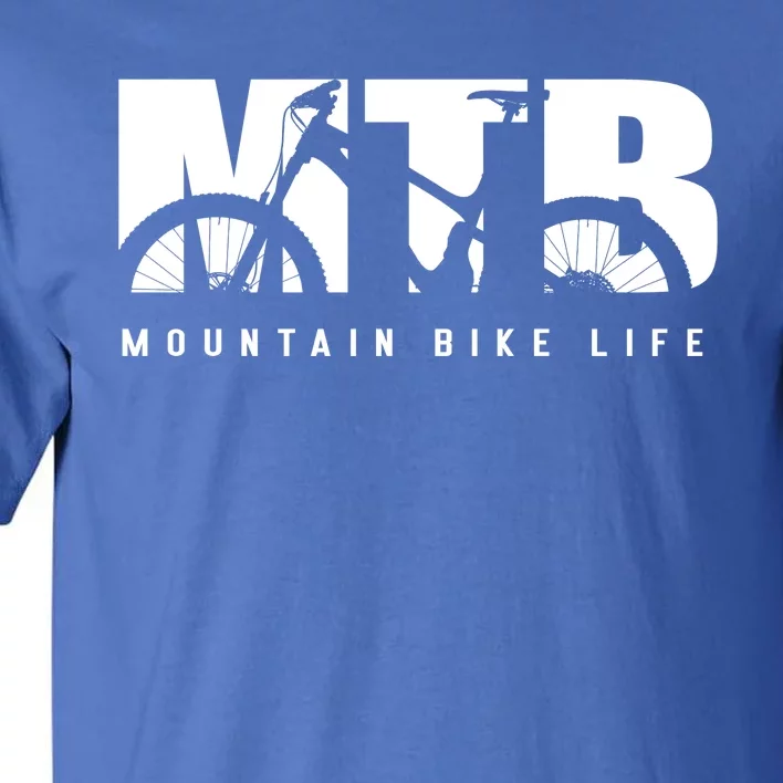 Mountain Bike Life Mtb Cool Gift Tall T-Shirt