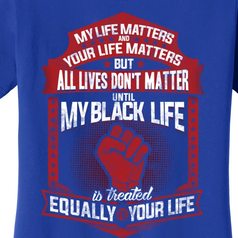 My Black Life Matter Gift Women's T-Shirt