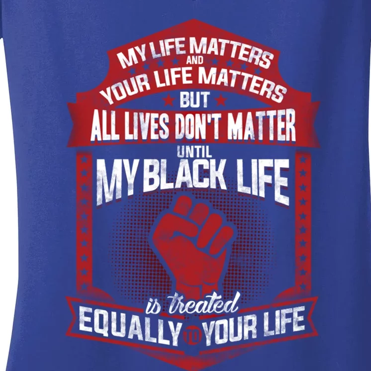 My Black Life Matter Gift Women's V-Neck T-Shirt