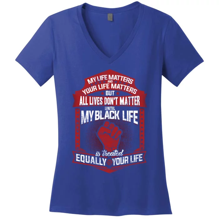 My Black Life Matter Gift Women's V-Neck T-Shirt