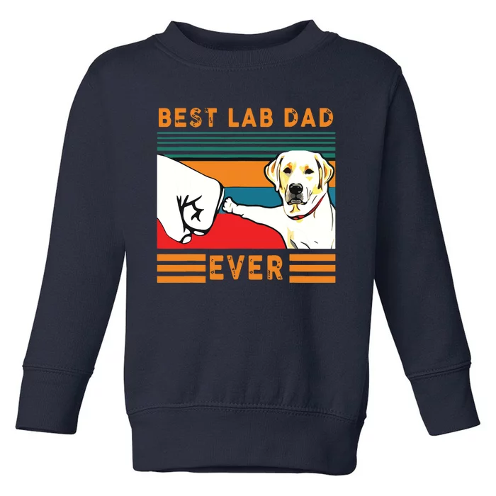 Men Best Lab Dad Fathers Day Dad Gifts Best Labrador Dad Toddler Sweatshirt