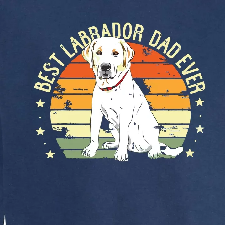 Men Best Labrador Dad Ever Retro Labrador Retriever Gifts Dog Garment-Dyed Sweatshirt