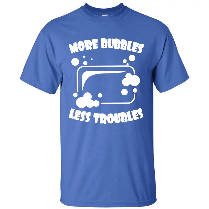 More Bubbles Less Troubles Soap Making Soap Maker Homemade Cute Gift Tall T-Shirt