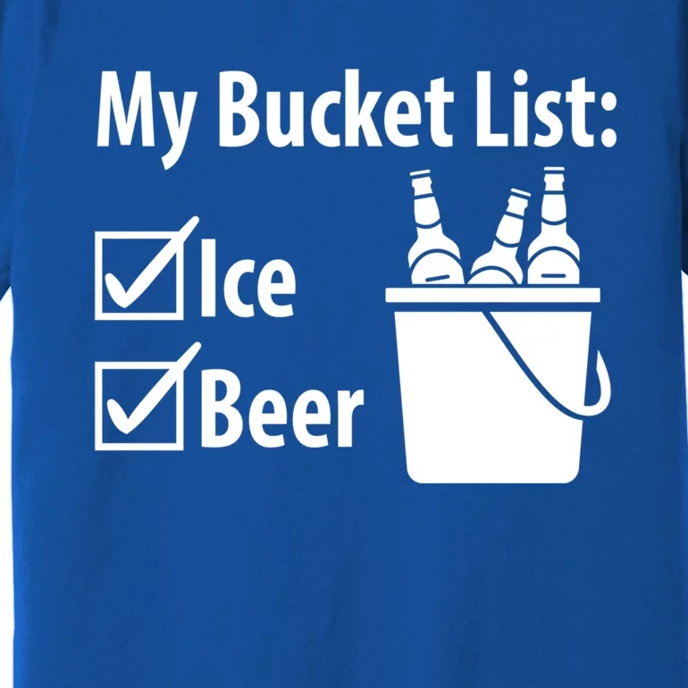 My Bucket List: Ice And Beer Gift Premium T-Shirt