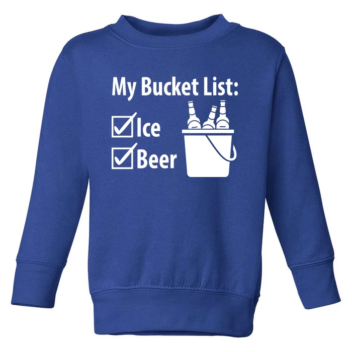 My Bucket List: Ice And Beer Gift Toddler Sweatshirt