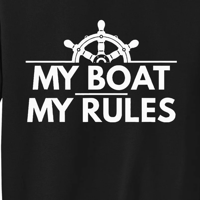 My Boat My Rules Funny Captain Gift Tall Sweatshirt