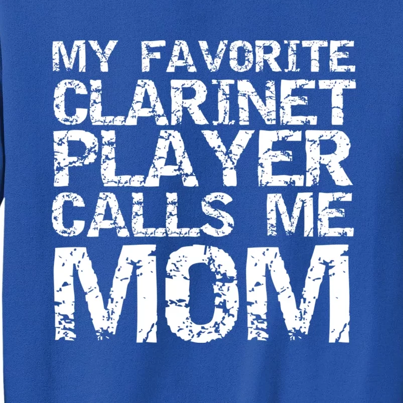 Marching Band Mom My Favorite Clarinet Player Calls Me Mom Gift Tall Sweatshirt