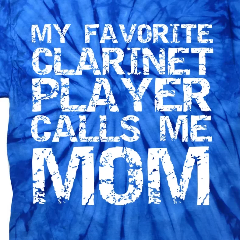 Marching Band Mom My Favorite Clarinet Player Calls Me Mom Gift Tie-Dye T-Shirt