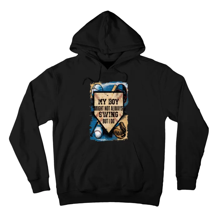 My Boy Might Not Always Swing But I Will Baseball Mom Dad Hoodie