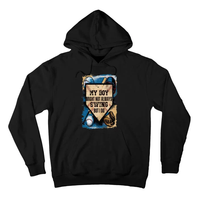 My Boy Might Not Always Swing But I Will Baseball Mom Dad Tall Hoodie