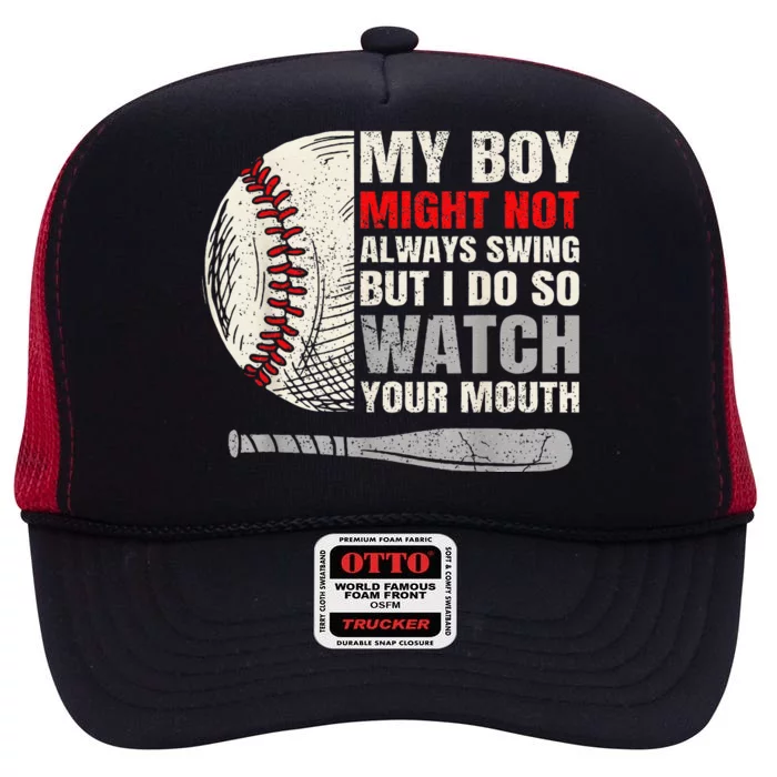 My Boy Might Not Always Swing But I Do So Watch Your Mouth High Crown Mesh Trucker Hat