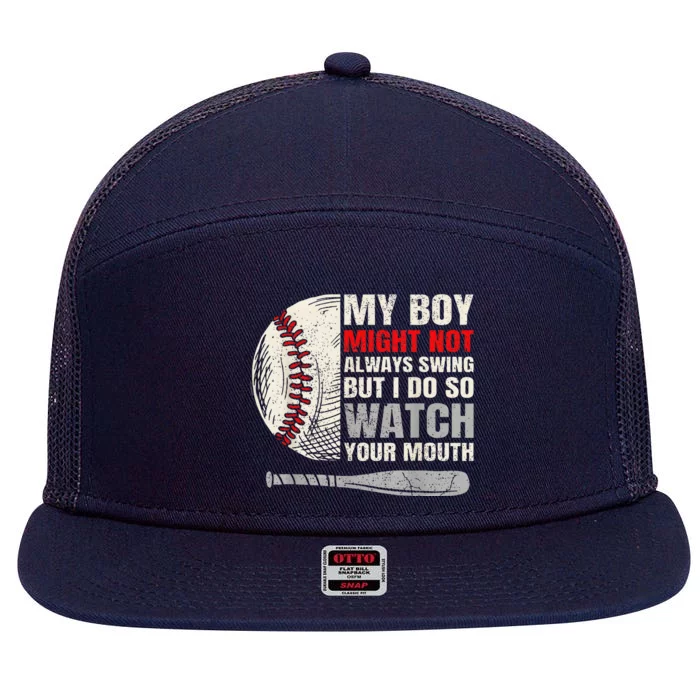 My Boy Might Not Always Swing But I Do So Watch Your Mouth 7 Panel Mesh Trucker Snapback Hat