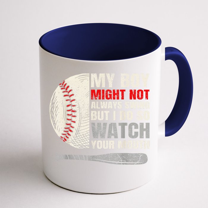 My Boy Might Not Always Swing But I Do So Watch Your Mouth Front & Back Coffee Mug