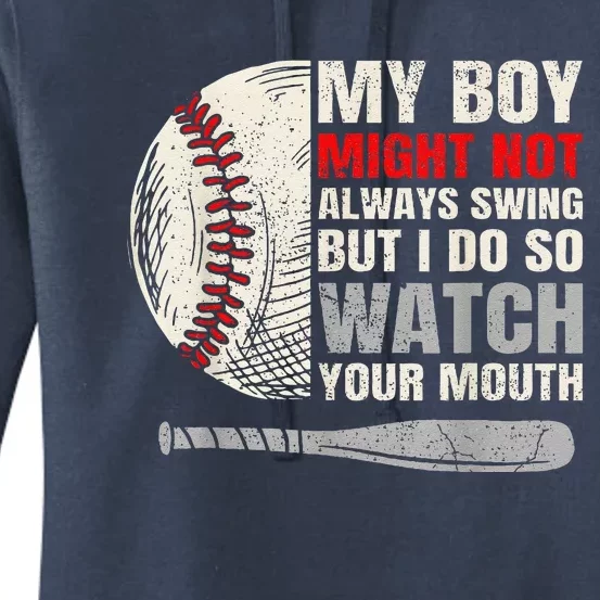 My Boy Might Not Always Swing But I Do So Watch Your Mouth Women's Pullover Hoodie