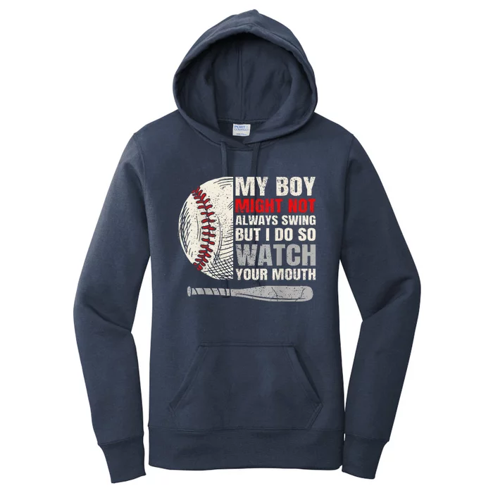 My Boy Might Not Always Swing But I Do So Watch Your Mouth Women's Pullover Hoodie