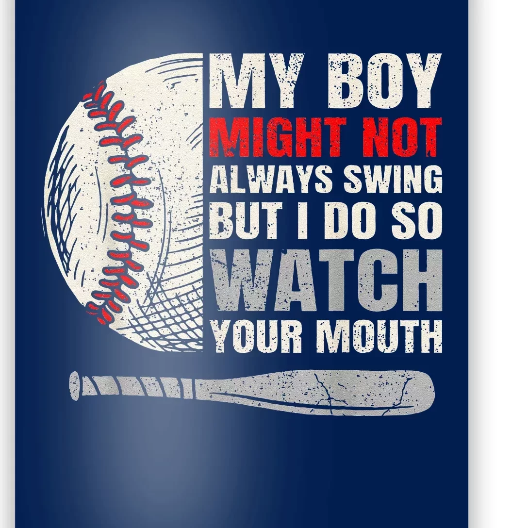 My Boy Might Not Always Swing But I Do So Watch Your Mouth Poster