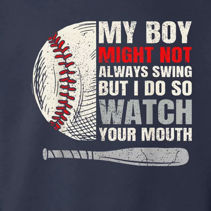 My Boy Might Not Always Swing But I Do So Watch Your Mouth Toddler Hoodie