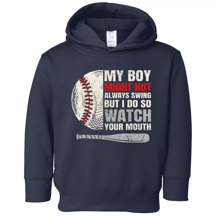 My Boy Might Not Always Swing But I Do So Watch Your Mouth Toddler Hoodie