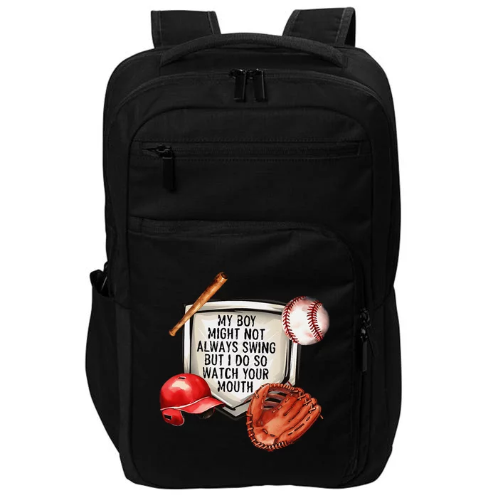 My Boy Might Not Always Swing But I Do So Watch Your Mouth Impact Tech Backpack