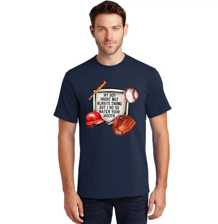 My Boy Might Not Always Swing But I Do So Watch Your Mouth Tall T-Shirt