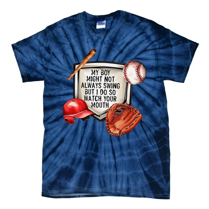 My Boy Might Not Always Swing But I Do So Watch Your Mouth Tie-Dye T-Shirt