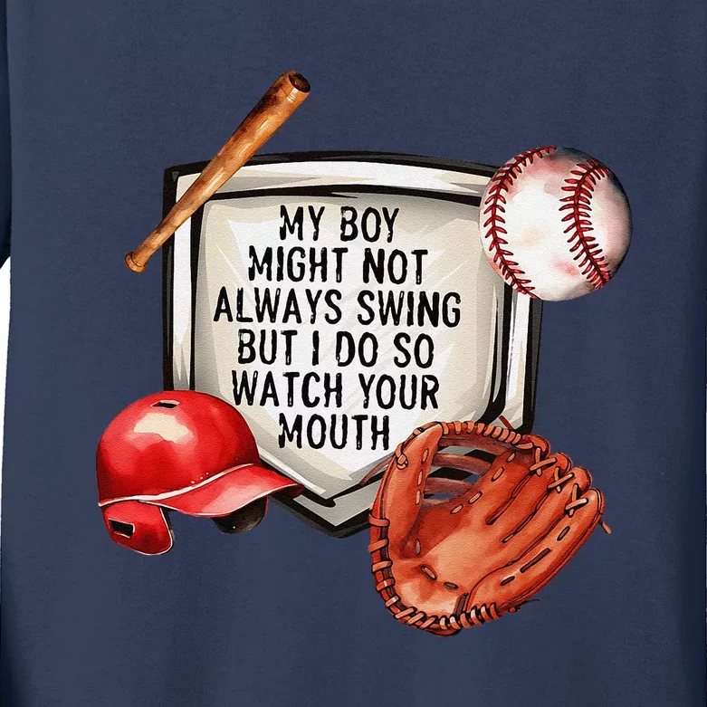 My Boy Might Not Always Swing But I Do So Watch Your Mouth Kids Long Sleeve Shirt