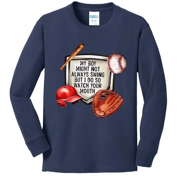 My Boy Might Not Always Swing But I Do So Watch Your Mouth Kids Long Sleeve Shirt