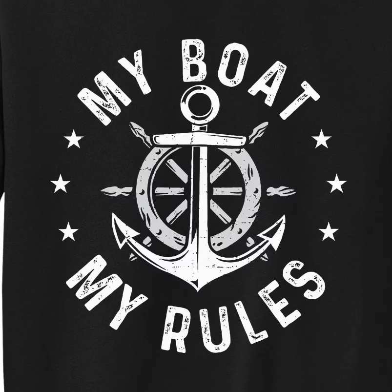 My Boat My Rules Boating Sailing Boat Captain Motorboating Tall Sweatshirt