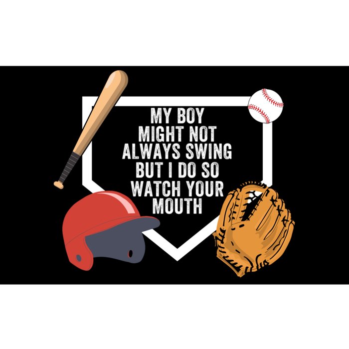 My Boy Might Not Always Swing But I Do So Watch Your Mouth Bumper Sticker