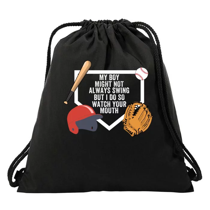 My Boy Might Not Always Swing But I Do So Watch Your Mouth Drawstring Bag